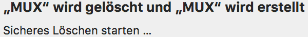 Mux wird gelöscht und Mux wird erstellt. Sicheres Löschen starten...